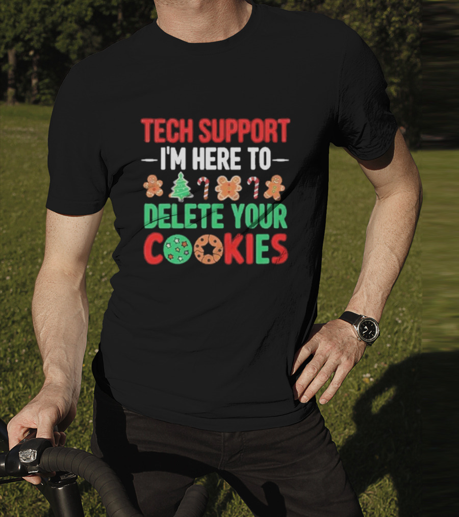 Tech Support I'm Here To Delete Your Cookies Christmas Candy Cane Gingerbread Humor T-Shirt
