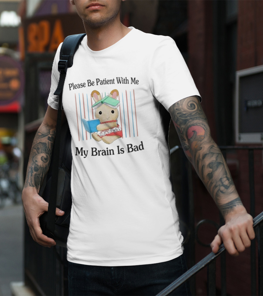 Please Be Patient With Me My Brain Is Bad Bunny With Books T-Shirt