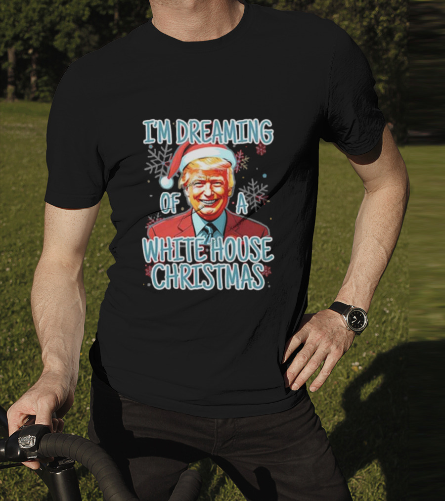 I'M DREAMING OF A WHITE HOUSE CHRISTMAS Santa Hat T-Shirt