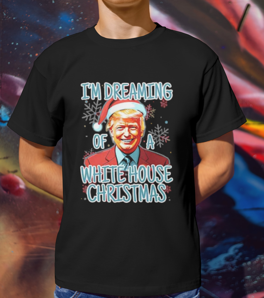 I'M DREAMING OF A WHITE HOUSE CHRISTMAS Santa Hat T-Shirt