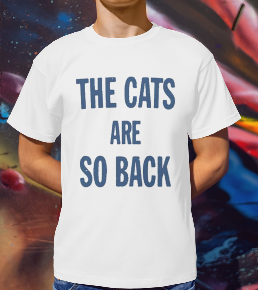 The Cats Are So Back T-Shirt