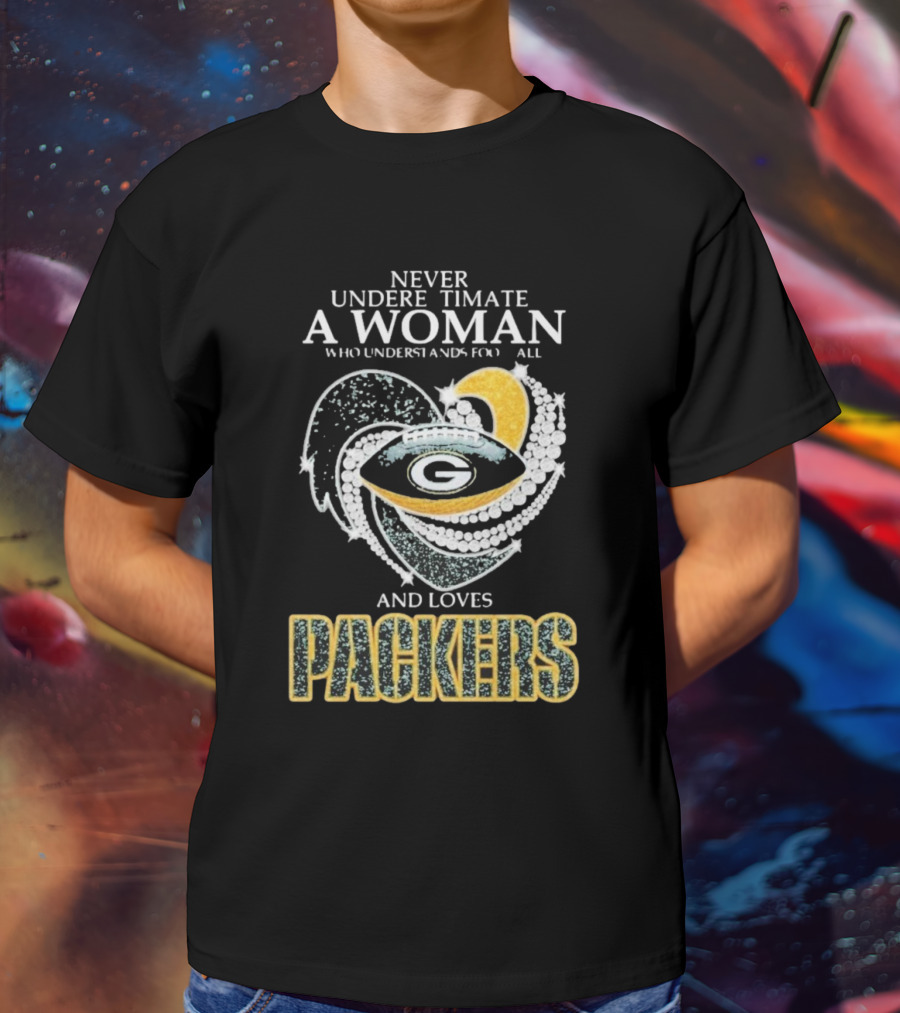 Never Underestimate A Woman Who Understands Football And Loves Packers T-Shirt