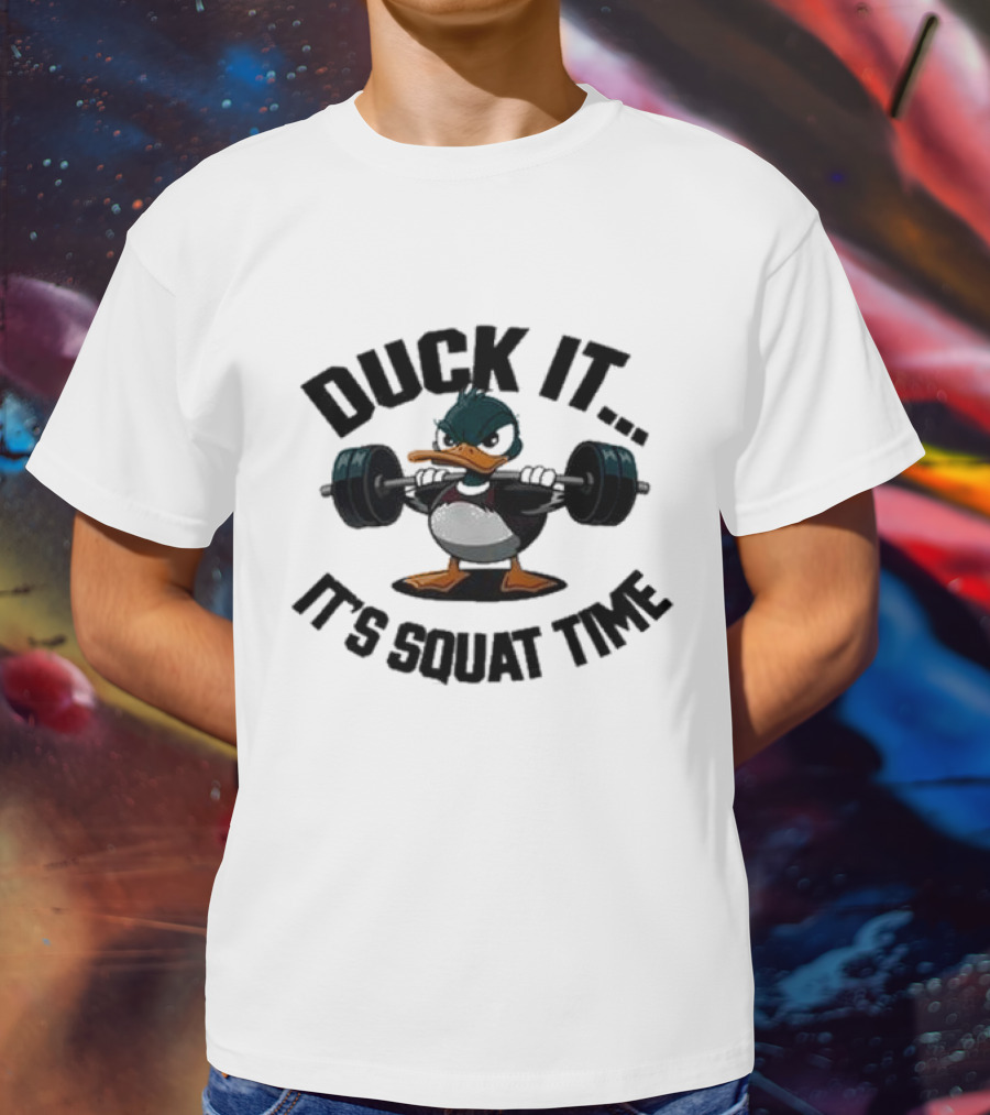 Duck It It's Squat Time Abby Berner Weightlifting Duck T-Shirt