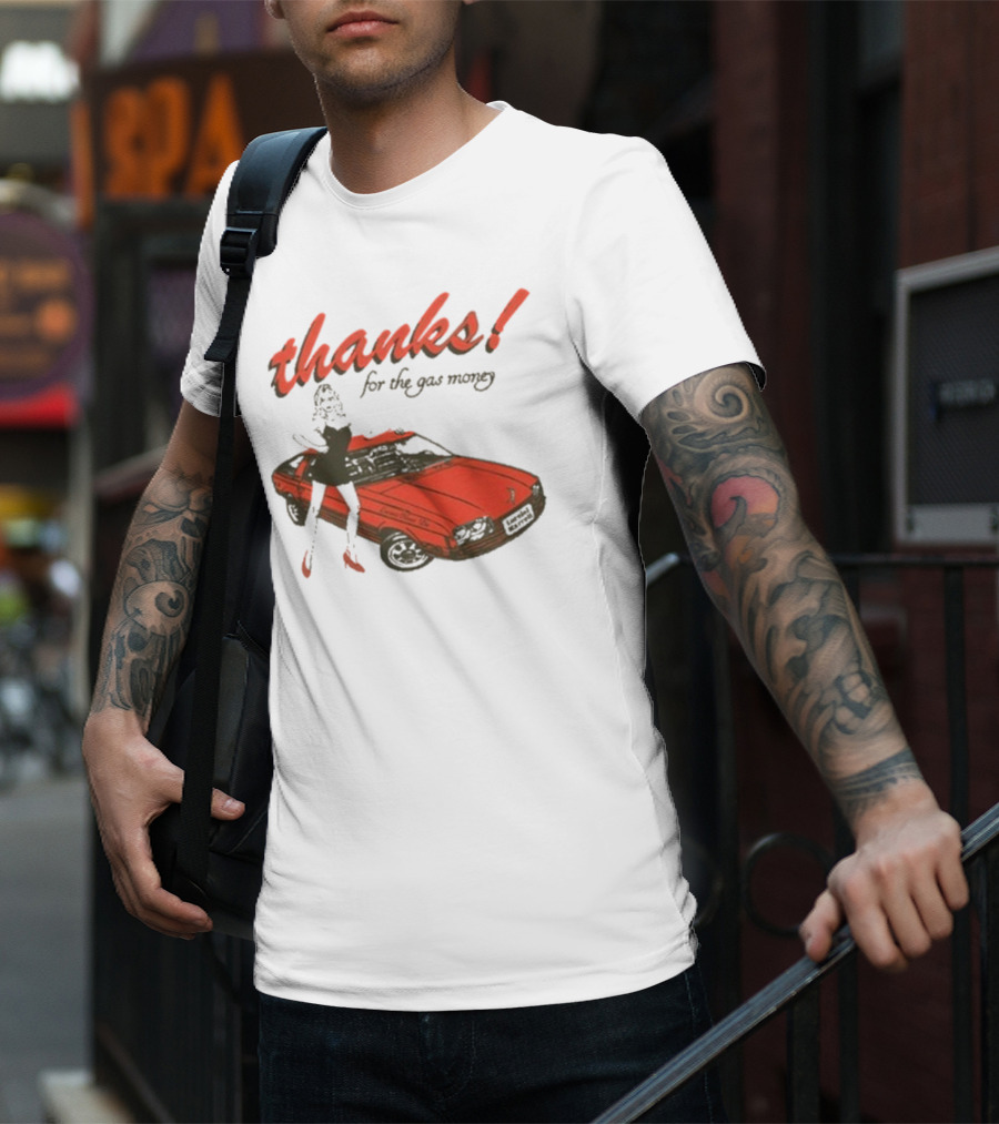 Thanks For The Gas Money Lorelei Marcell T-Shirt