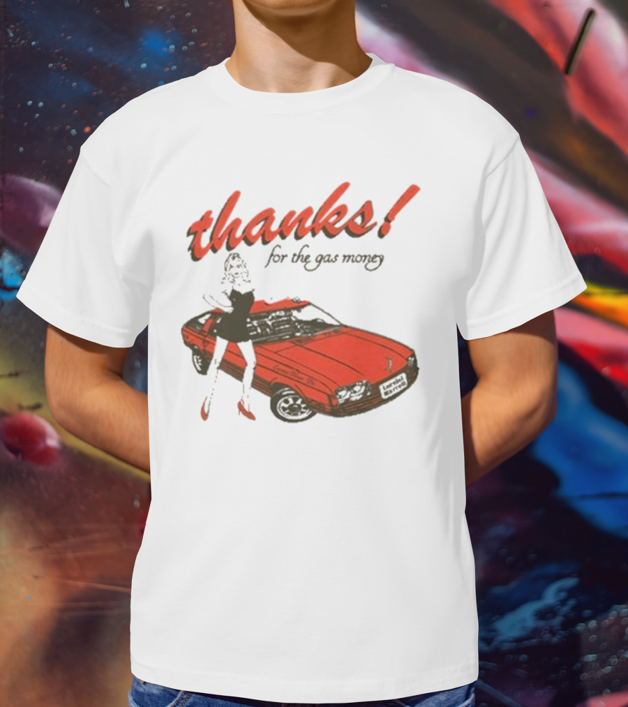 Thanks For The Gas Money Lorelei Marcell T-Shirt