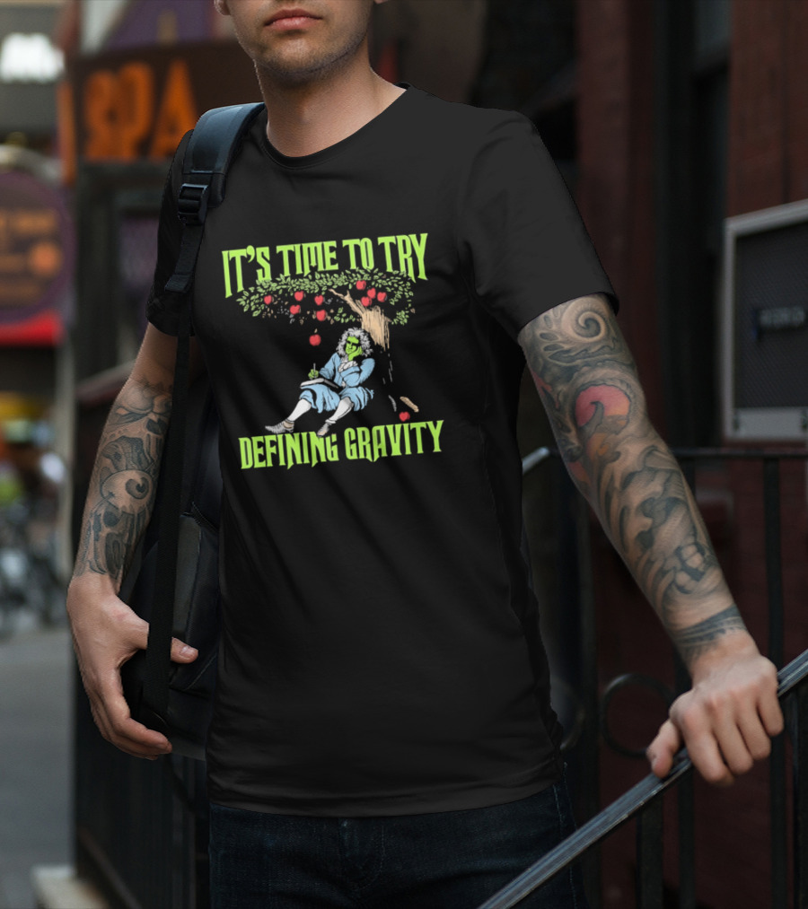 It's Time To Try Defining Gravity With Isaac Newton And Apples T-Shirt