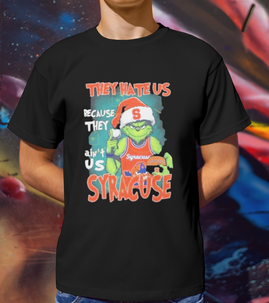 The Grinch Wearing Syracuse Basketball Jersey Christmas Theme They Hate Us Because They Ain't Us T-Shirt