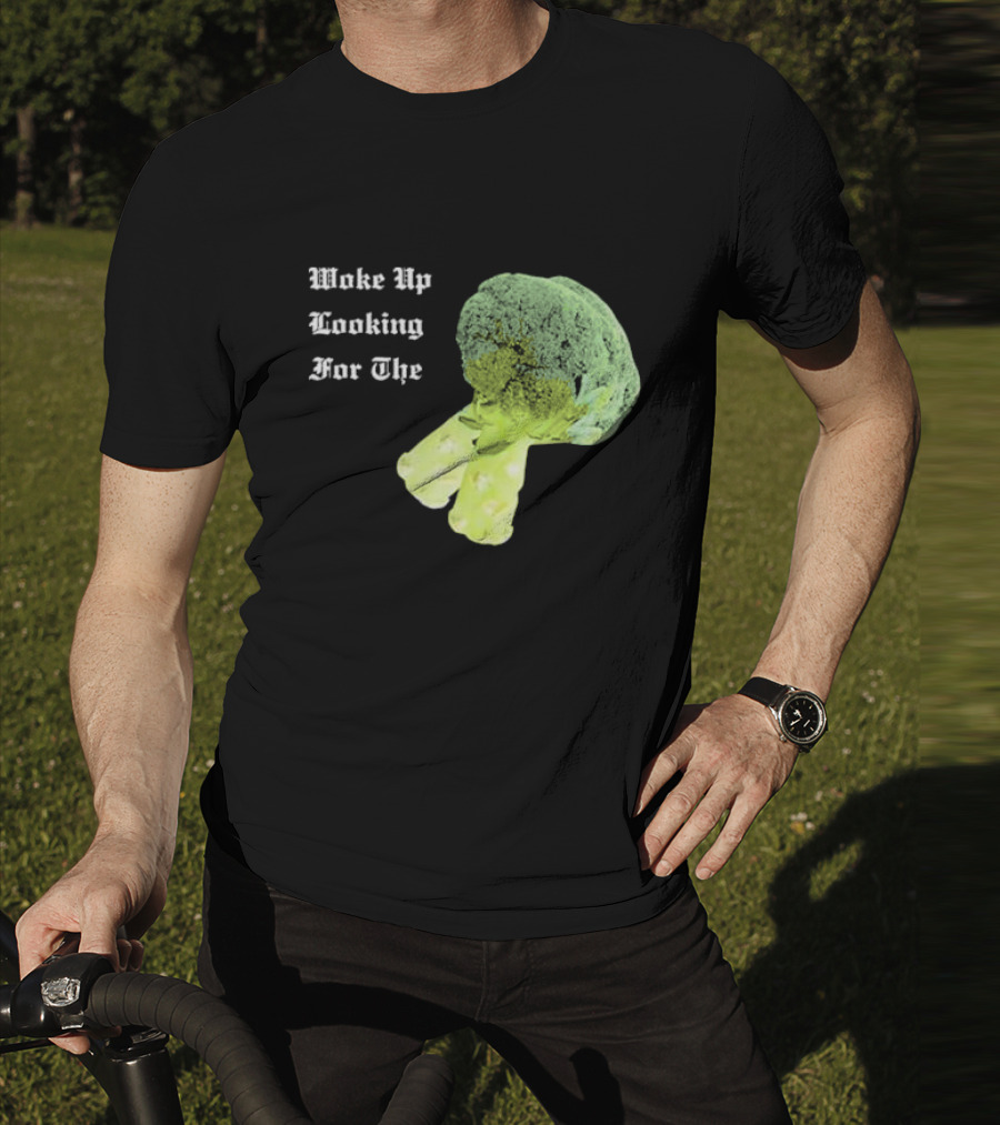 Woke Up Looking For The Broccoli T-Shirt