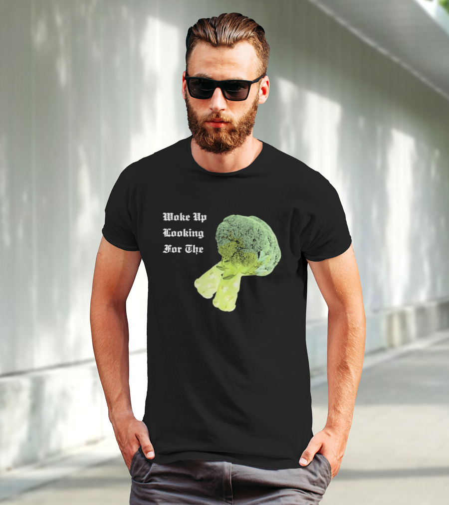 Woke Up Looking For The Broccoli T-Shirt