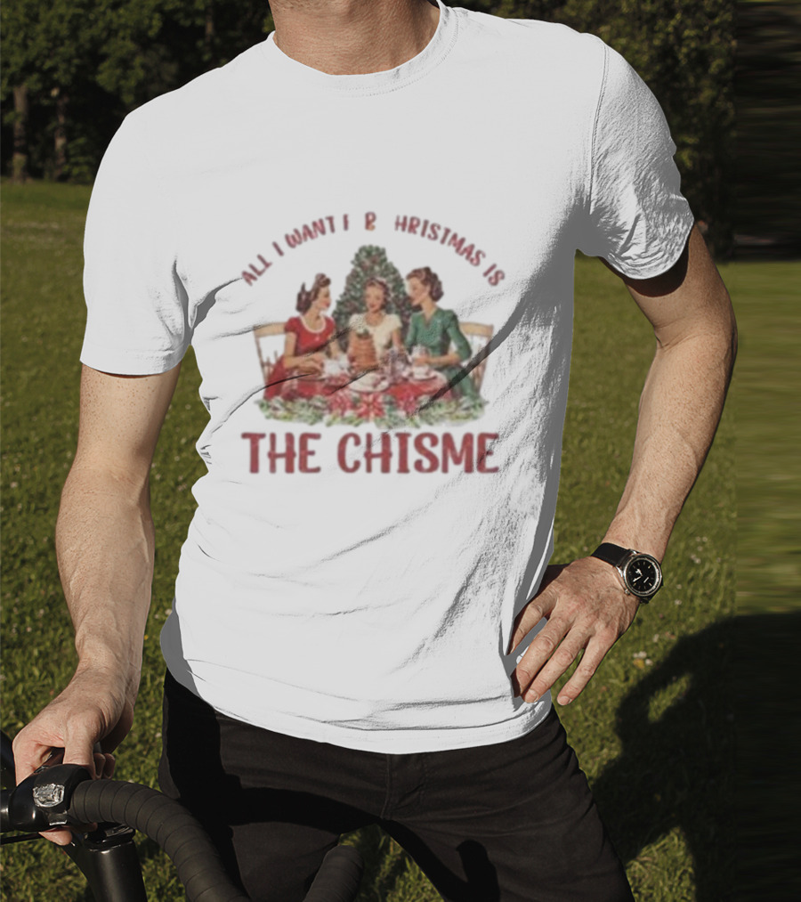 All I Want For Christmas Is The Chisme Vintage Holiday Gathering T-Shirt