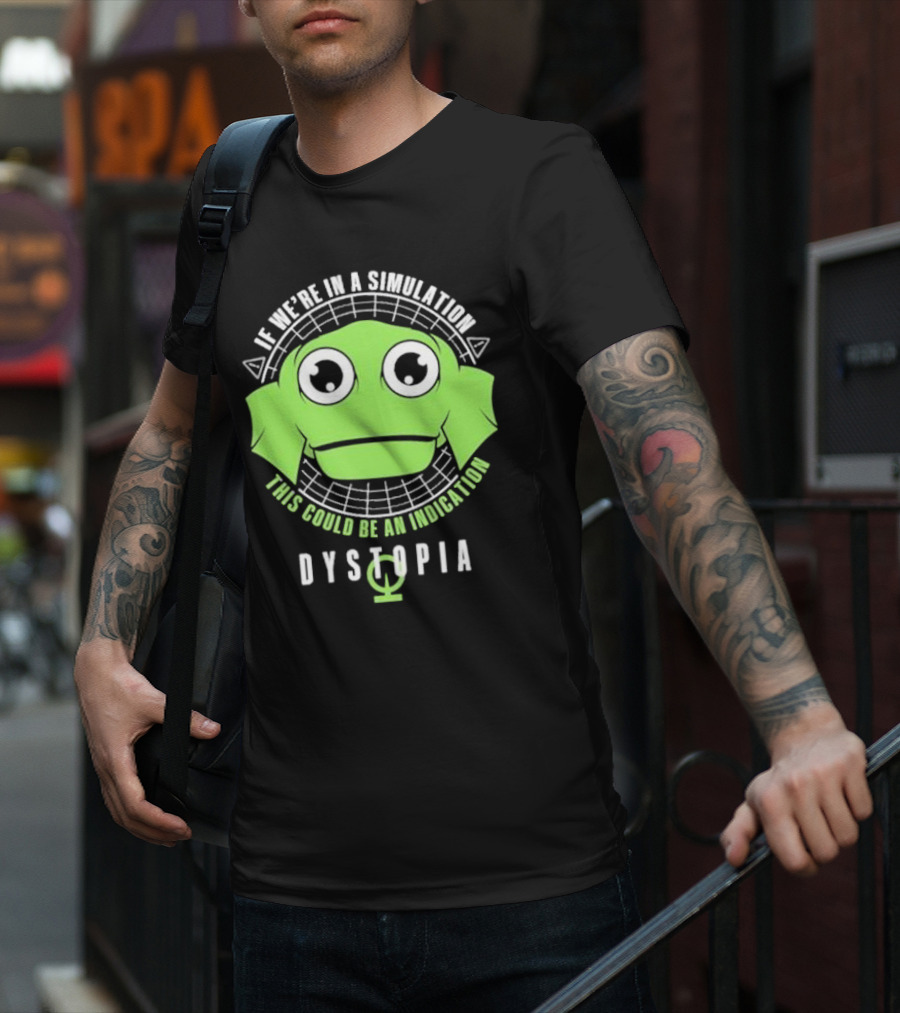 Dystopia If We're In A Simulation This Could Be An Indication Alien Face T-Shirt