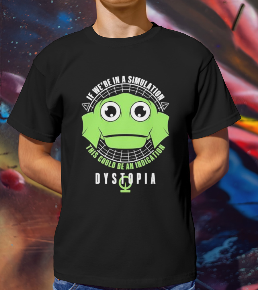 Dystopia If We're In A Simulation This Could Be An Indication Alien Face T-Shirt