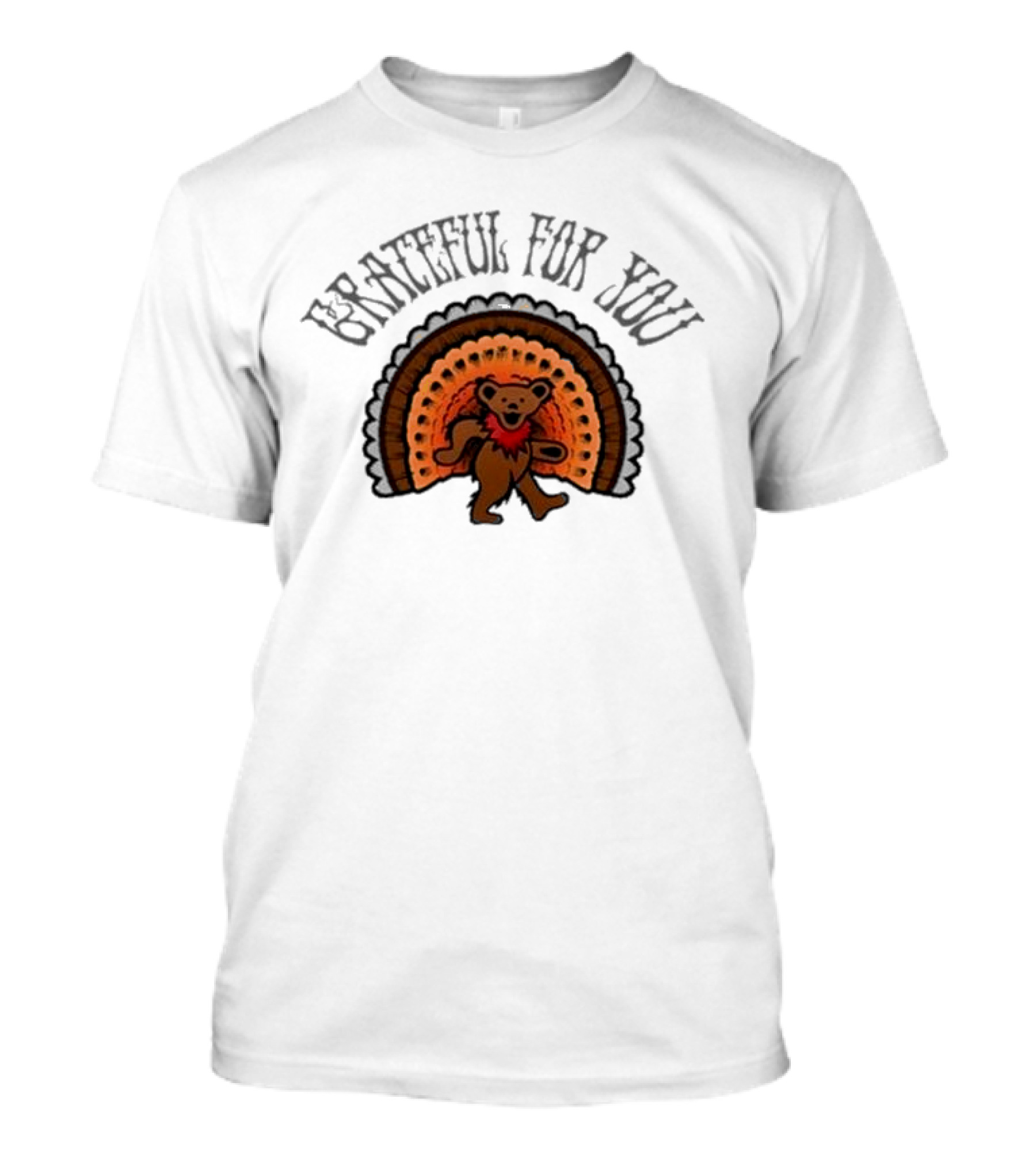 Grateful Dead Bear With Turkey Feathers Grateful For You T-Shirt