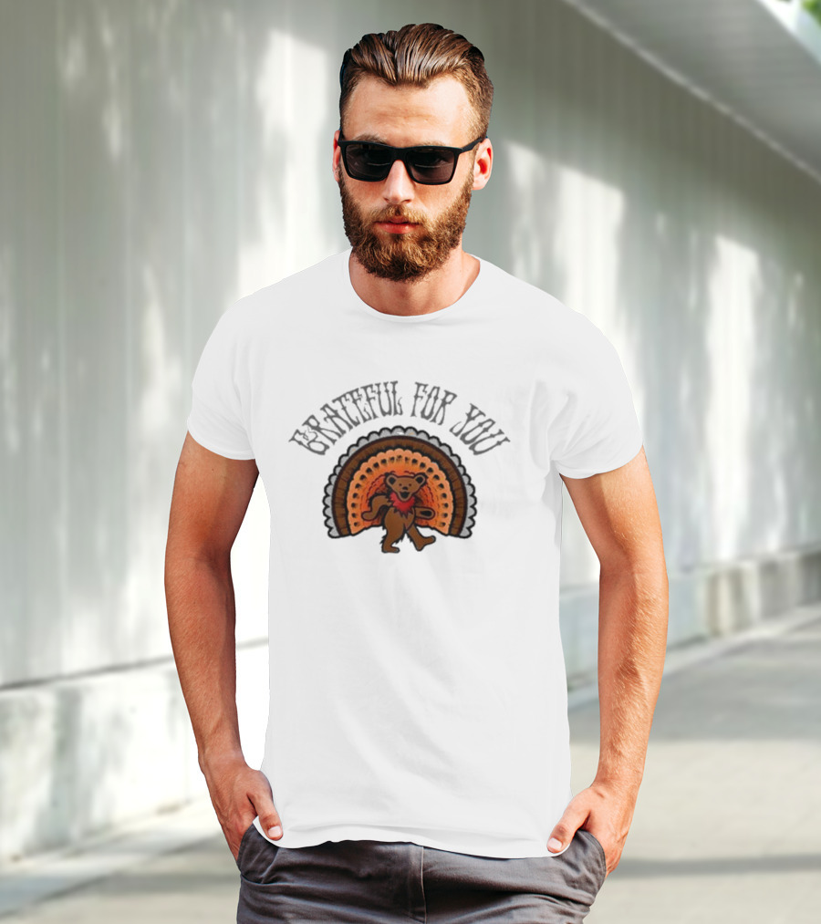 Grateful Dead Bear With Turkey Feathers Grateful For You T-Shirt