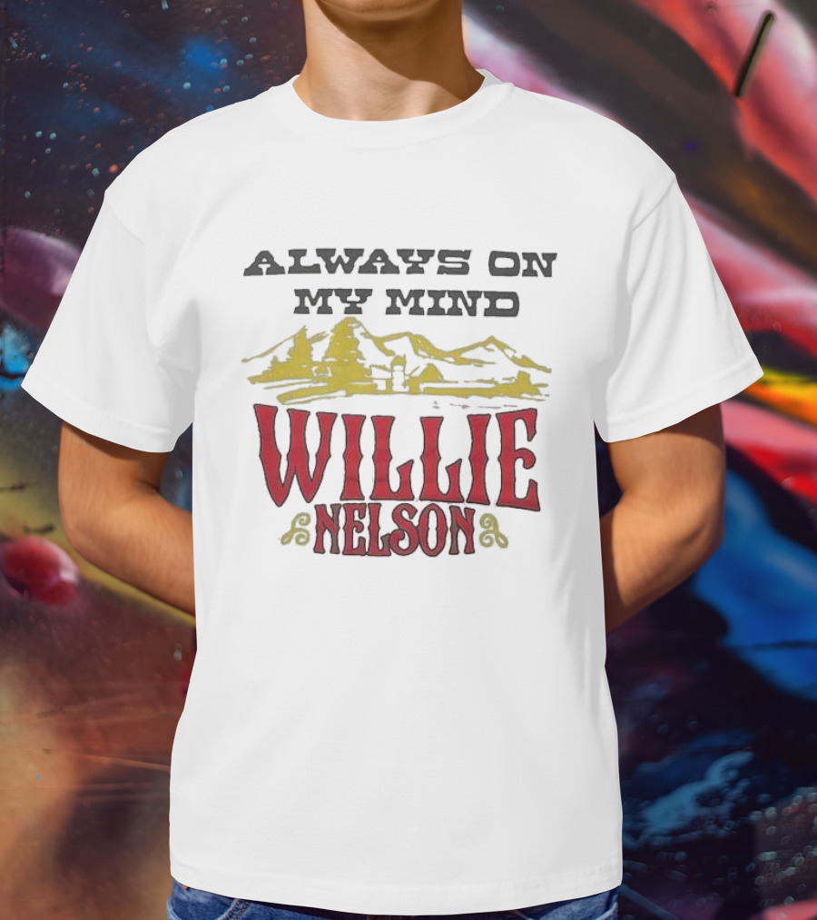 ALWAYS ON MY MIND WILLIE NELSON MOUNTAIN LANDSCAPE T-Shirt