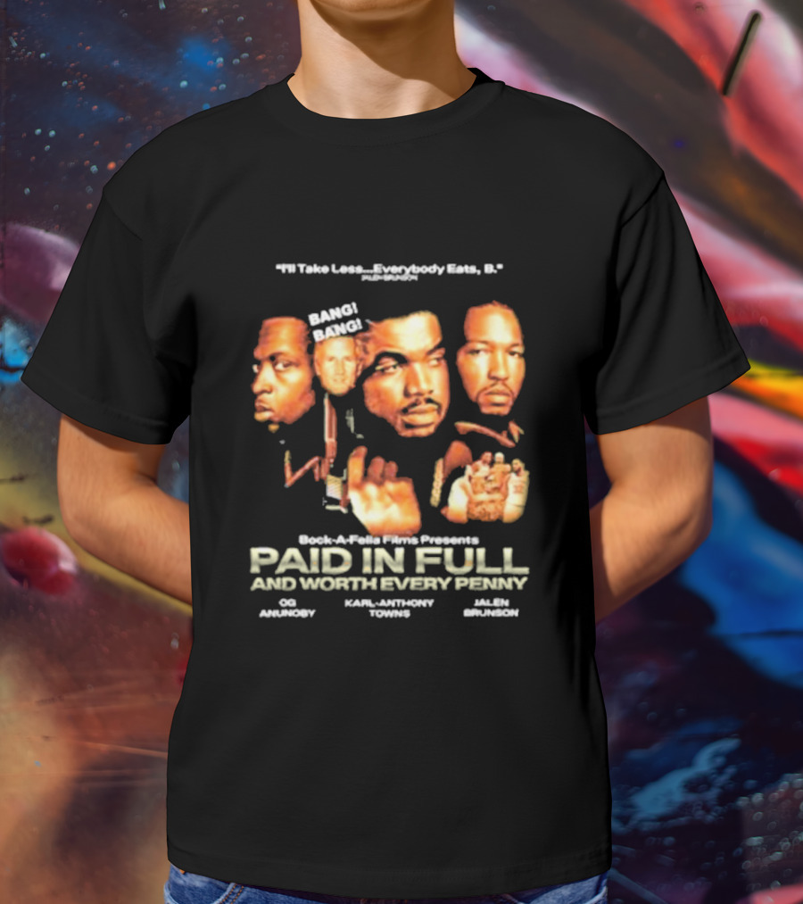 OG Anunoby Karl-Anthony Towns Jalen Brunson Paid In Full And Worth Every Penny T-Shirt