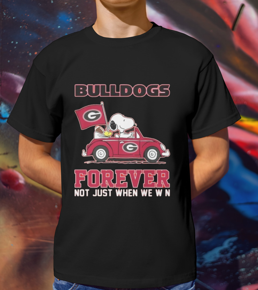 BULLDOGS FOREVER NOT JUST WHEN WE WIN T-Shirt