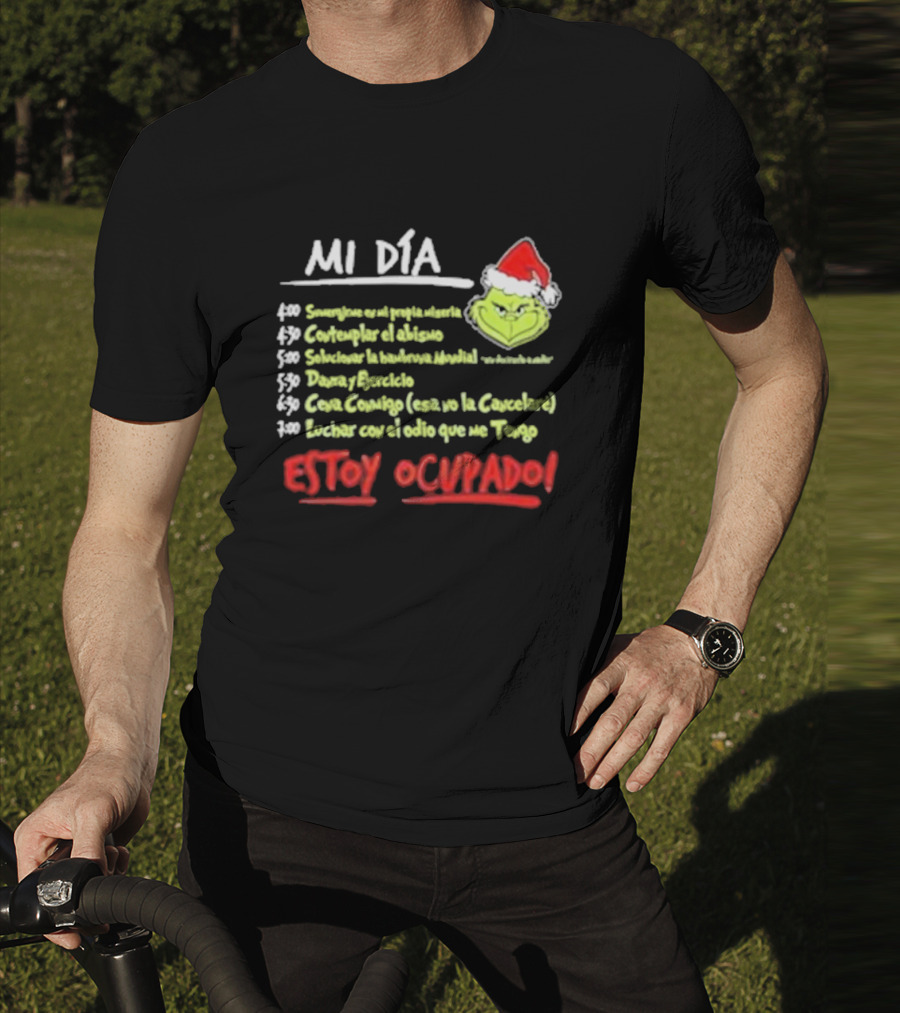 Mi Día Grinch Navidad Santa Estoy Ocupado Tareas Divertidas T-Shirt