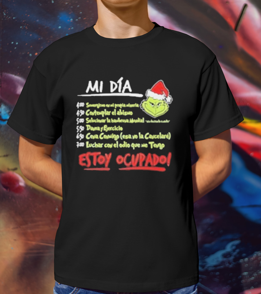 Mi Día Grinch Navidad Santa Estoy Ocupado Tareas Divertidas T-Shirt