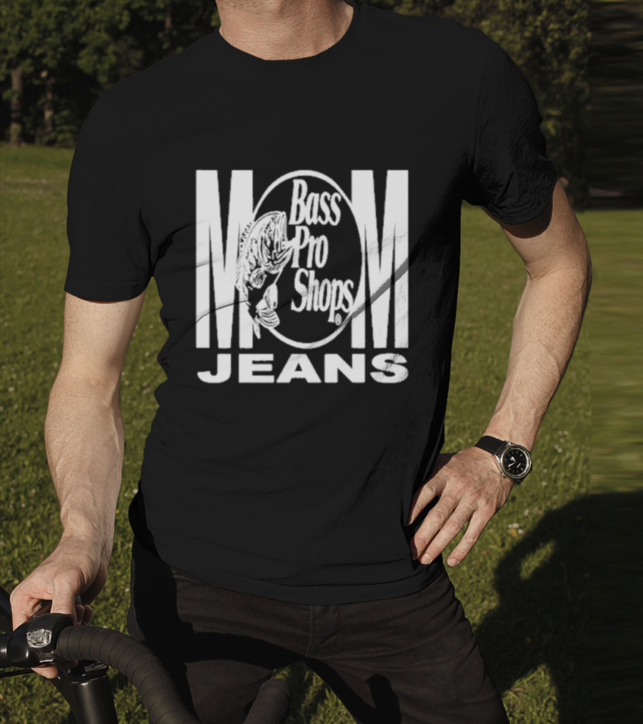 Mom Jeans Bass Pro Shops T-Shirt