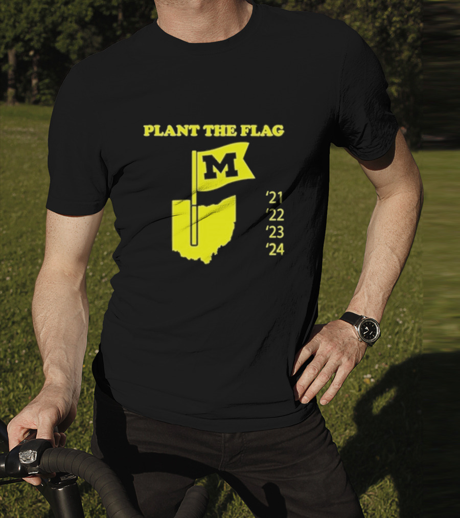 Plant The Flag Michigan M Rivalry 21 22 23 24 T-Shirt