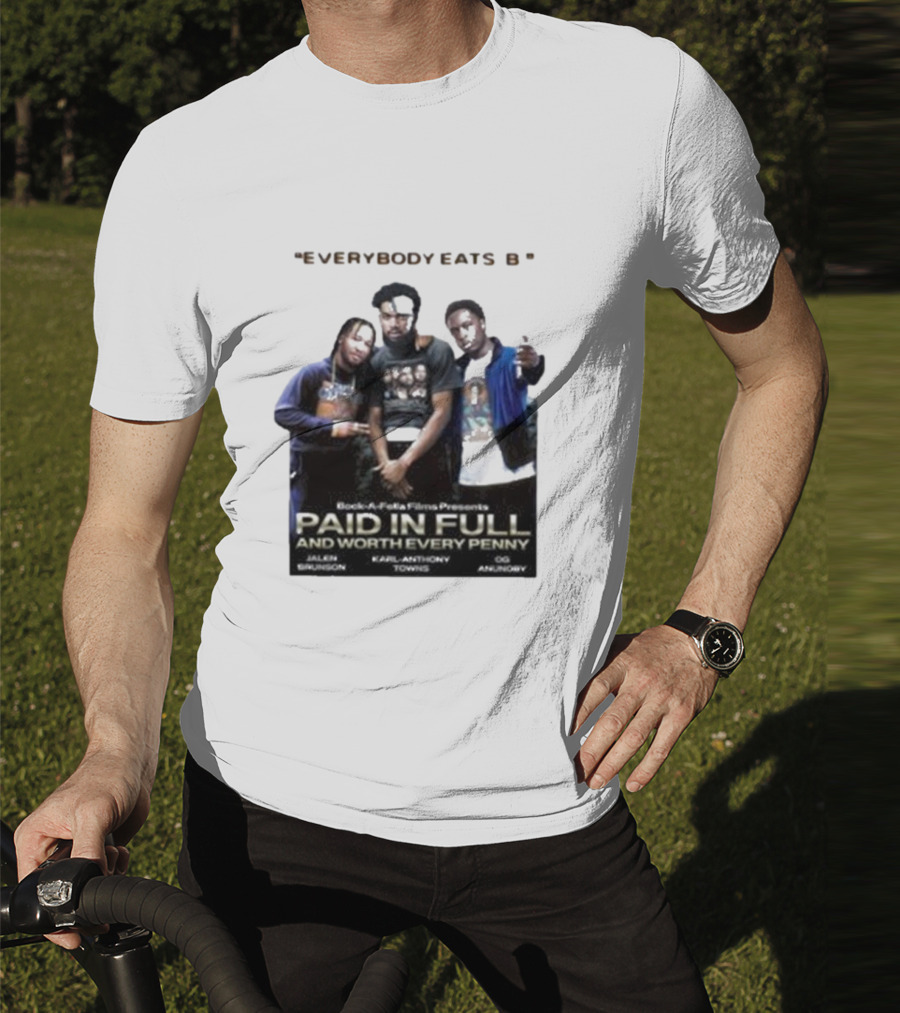 Knicks Brunson Towns Anunoby Paid In Full Everybody Eats B T-Shirt