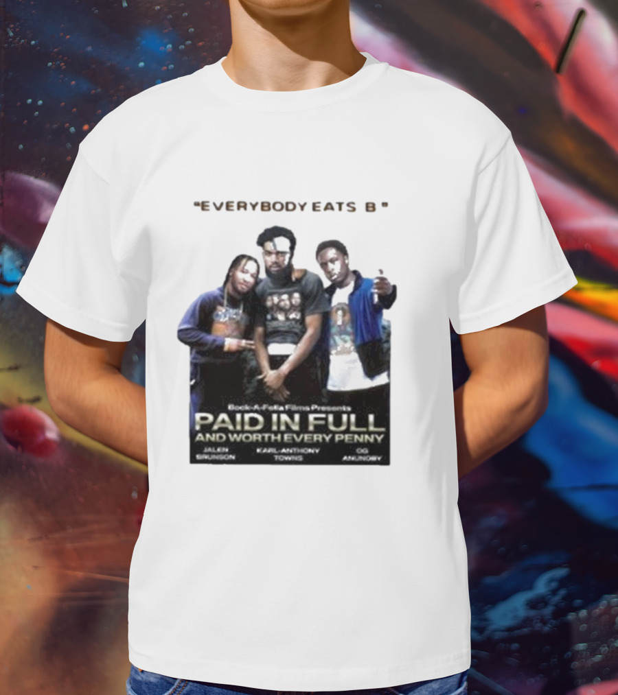 Knicks Brunson Towns Anunoby Paid In Full Everybody Eats B T-Shirt