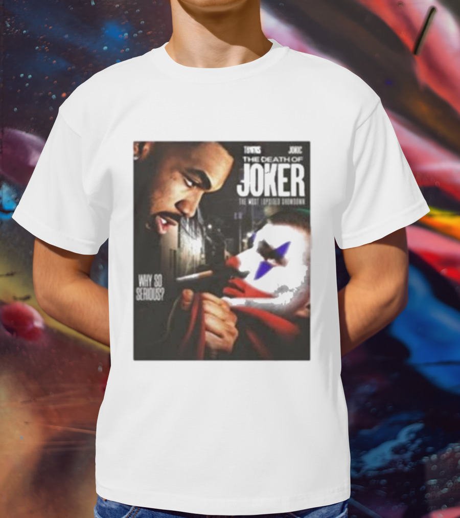 Knicks Towns Jokic The Death Of Joker Why So Serious T-Shirt