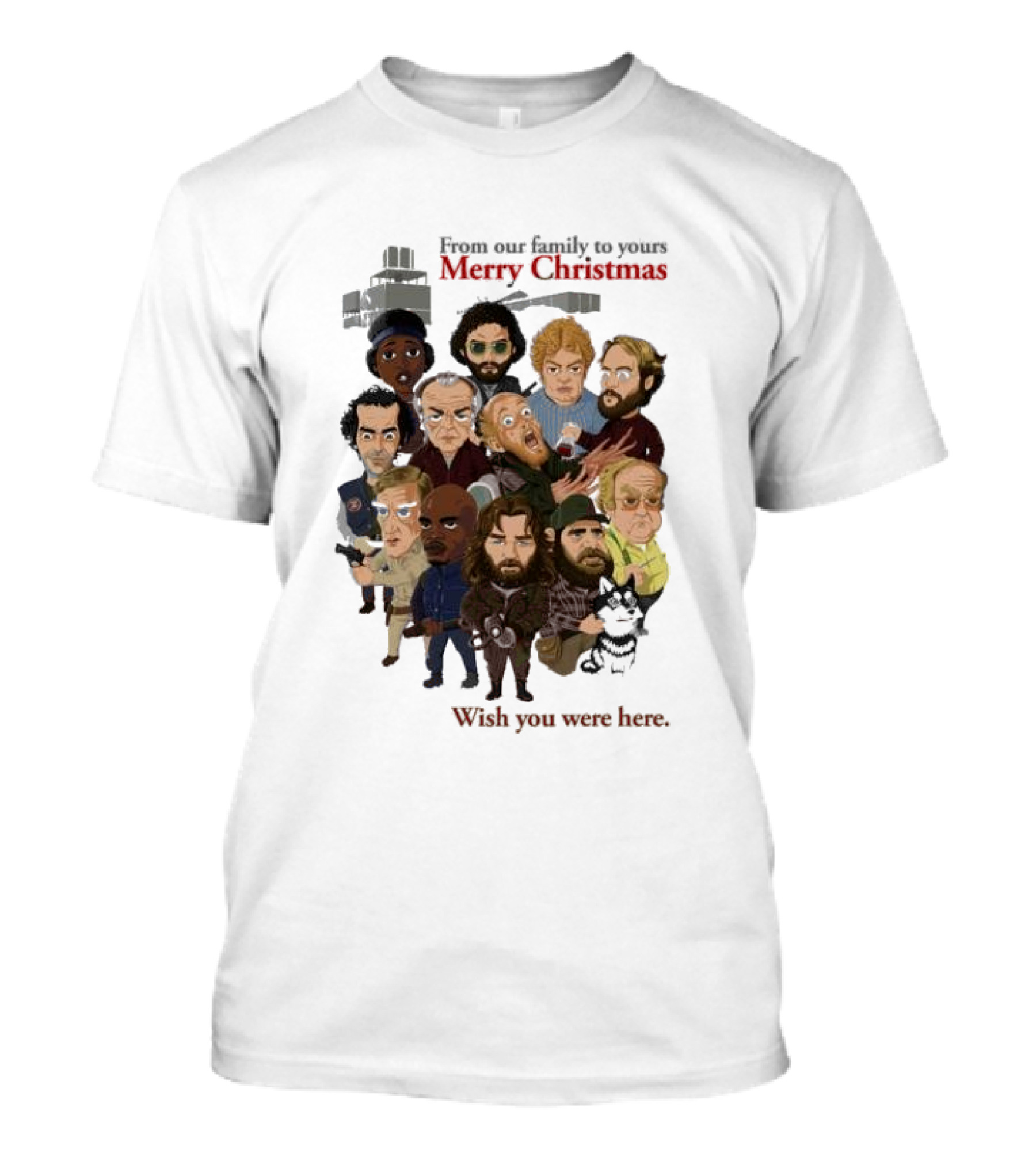 From Our Family To Yours Merry Christmas Wish You Were Here Characters T-Shirt