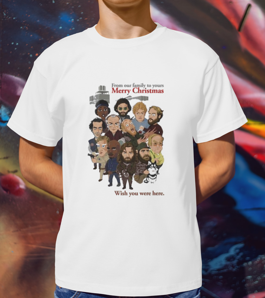 From Our Family To Yours Merry Christmas Wish You Were Here Characters T-Shirt