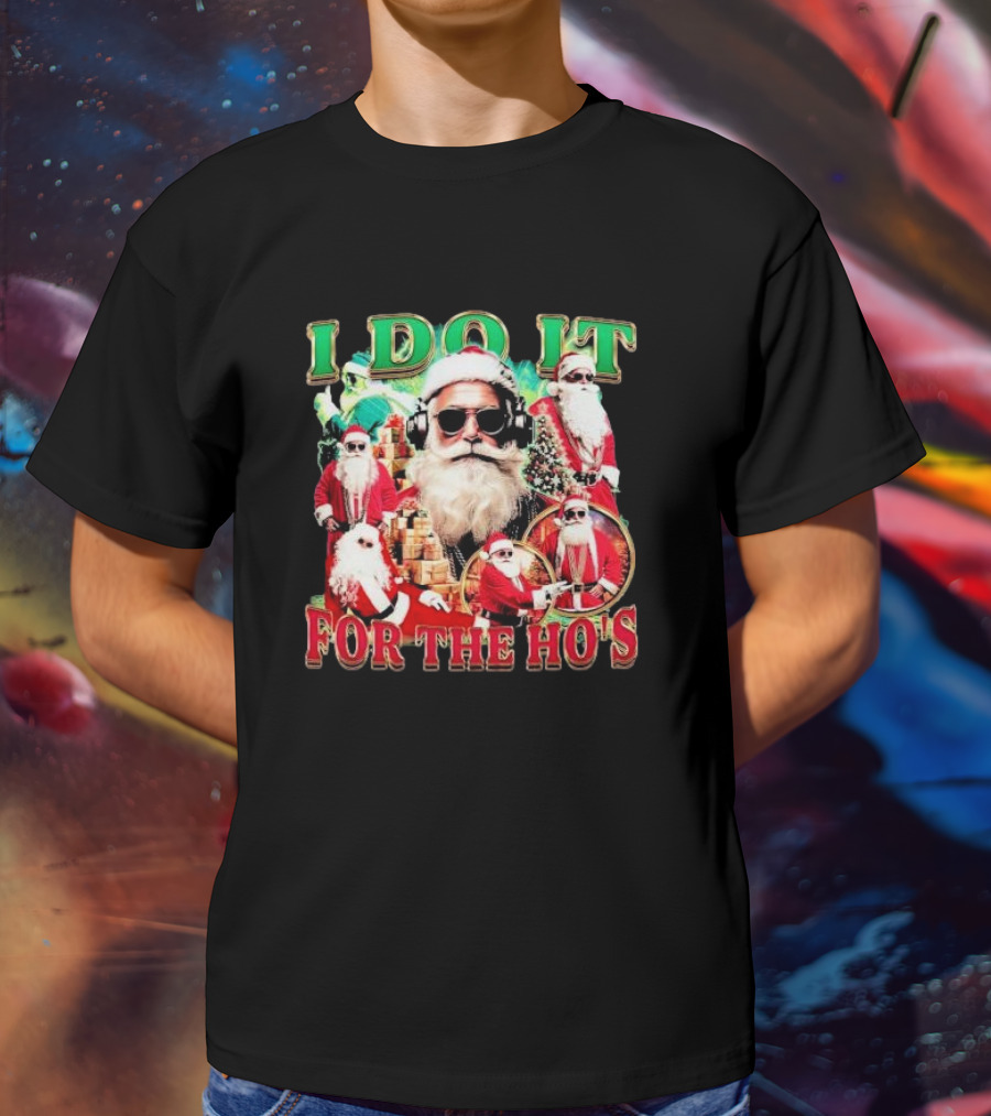 Santa Claus I Do It For The Ho’s DJ Style With Sunglasses And Headphones T-Shirt