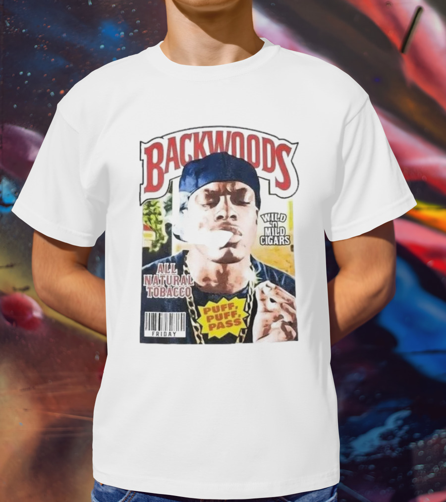 Backwoods All Natural Tobacco Wild N Mild Cigars Puff Puff Pass Friday T-Shirt