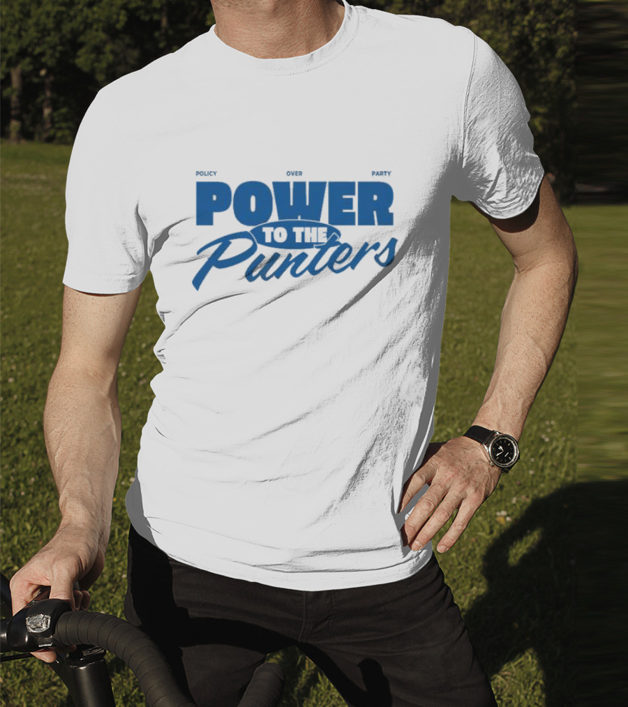 Policy Over Party Power To The Punters T-Shirt