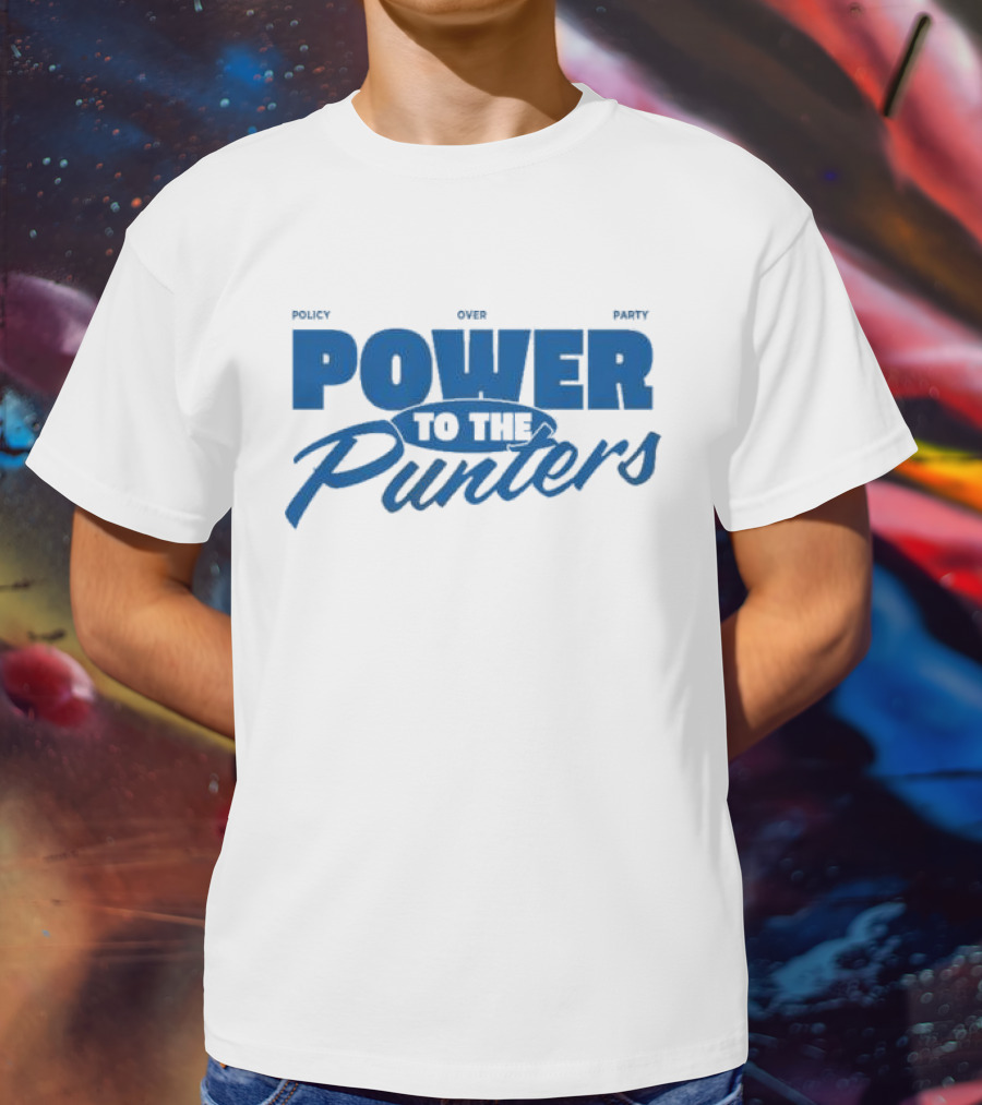 Policy Over Party Power To The Punters T-Shirt
