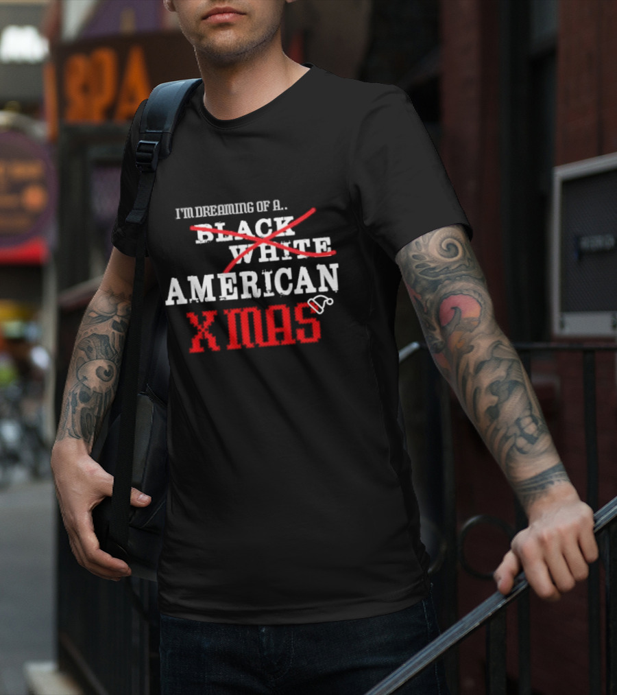 I’m Dreaming Of A Black White American Xmas T-Shirt
