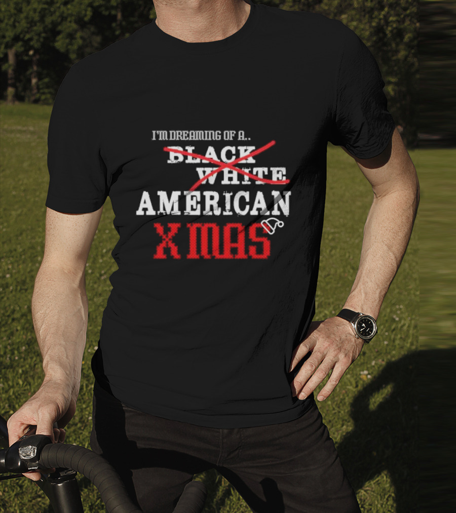 I’m Dreaming Of A Black White American Xmas T-Shirt