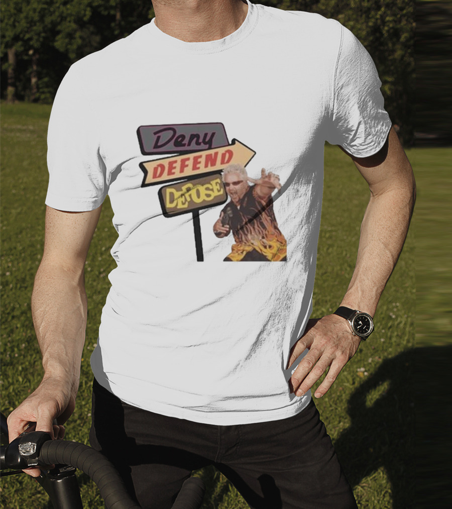 Deny Defend Depose Sign And Man With Flame T-Shirt