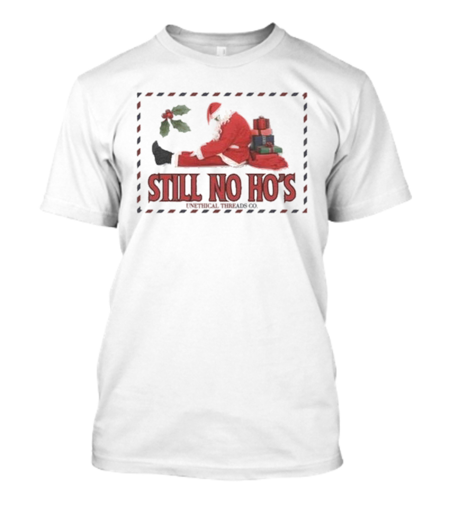 Still No Ho's Unethical Threads Co Christmas Santa T-Shirt