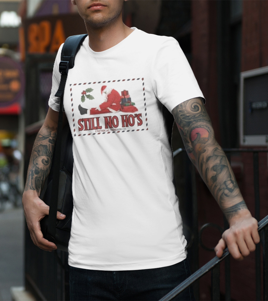 Still No Ho's Unethical Threads Co Christmas Santa T-Shirt