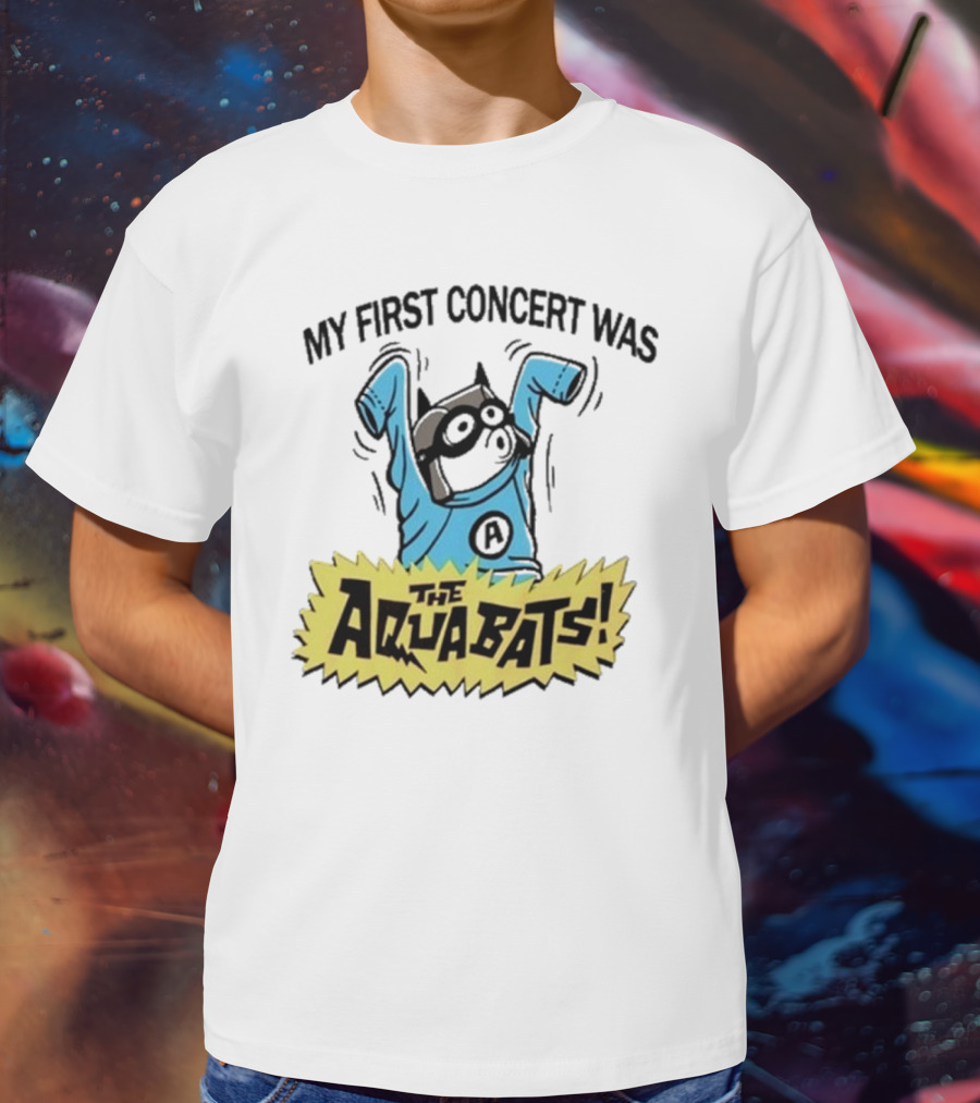 My First Concert Was The Aquabats T-Shirt