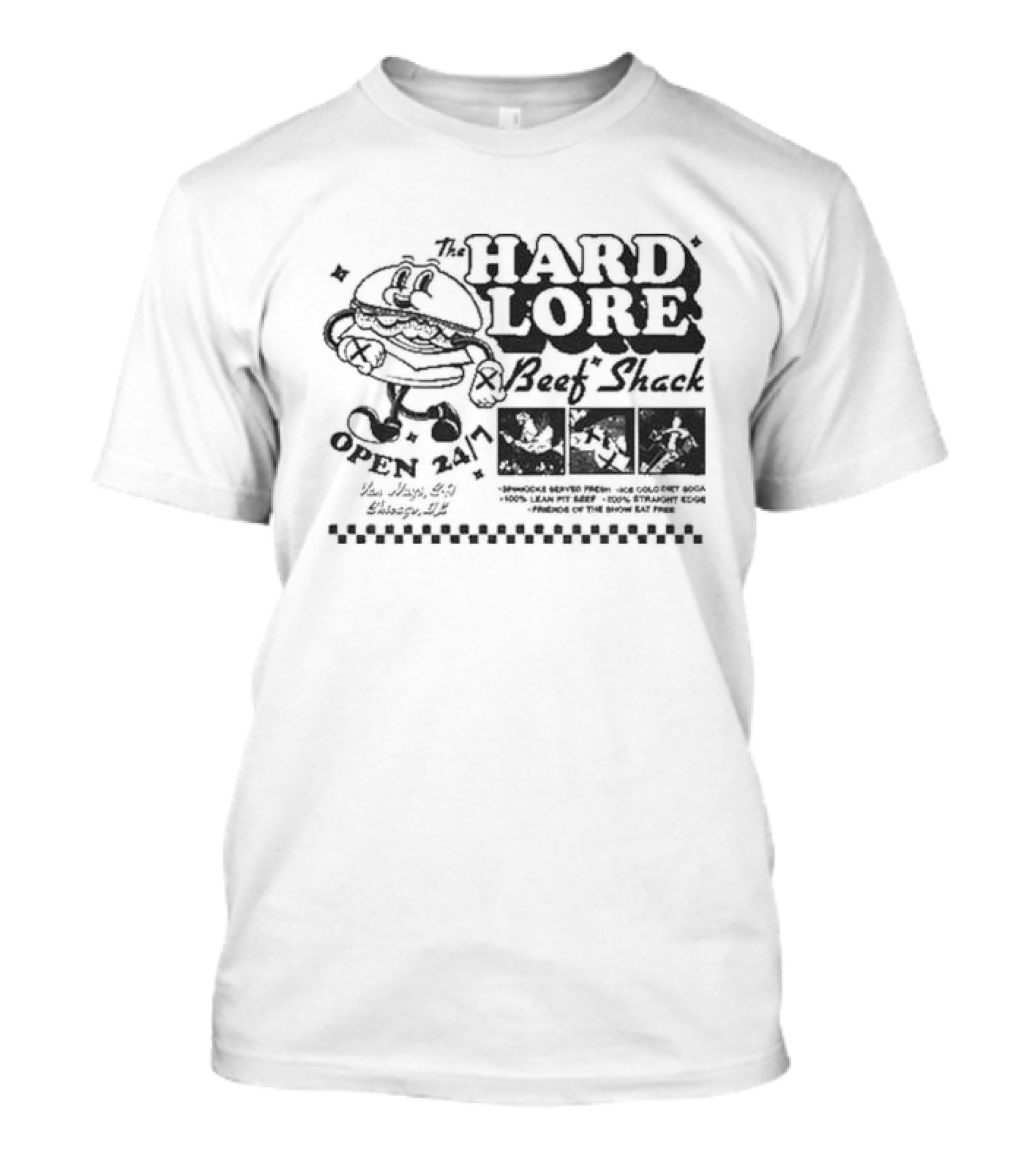 The Hard Lore Beef Shack Open 24/7 You Hungry? Try Chicago, IL Sandwich Served Fresh Ice Cold Pepsi Cola 100% Lean Pit Beef 100% Straight Edge Friends Of The Show Eat Free T-Shirt