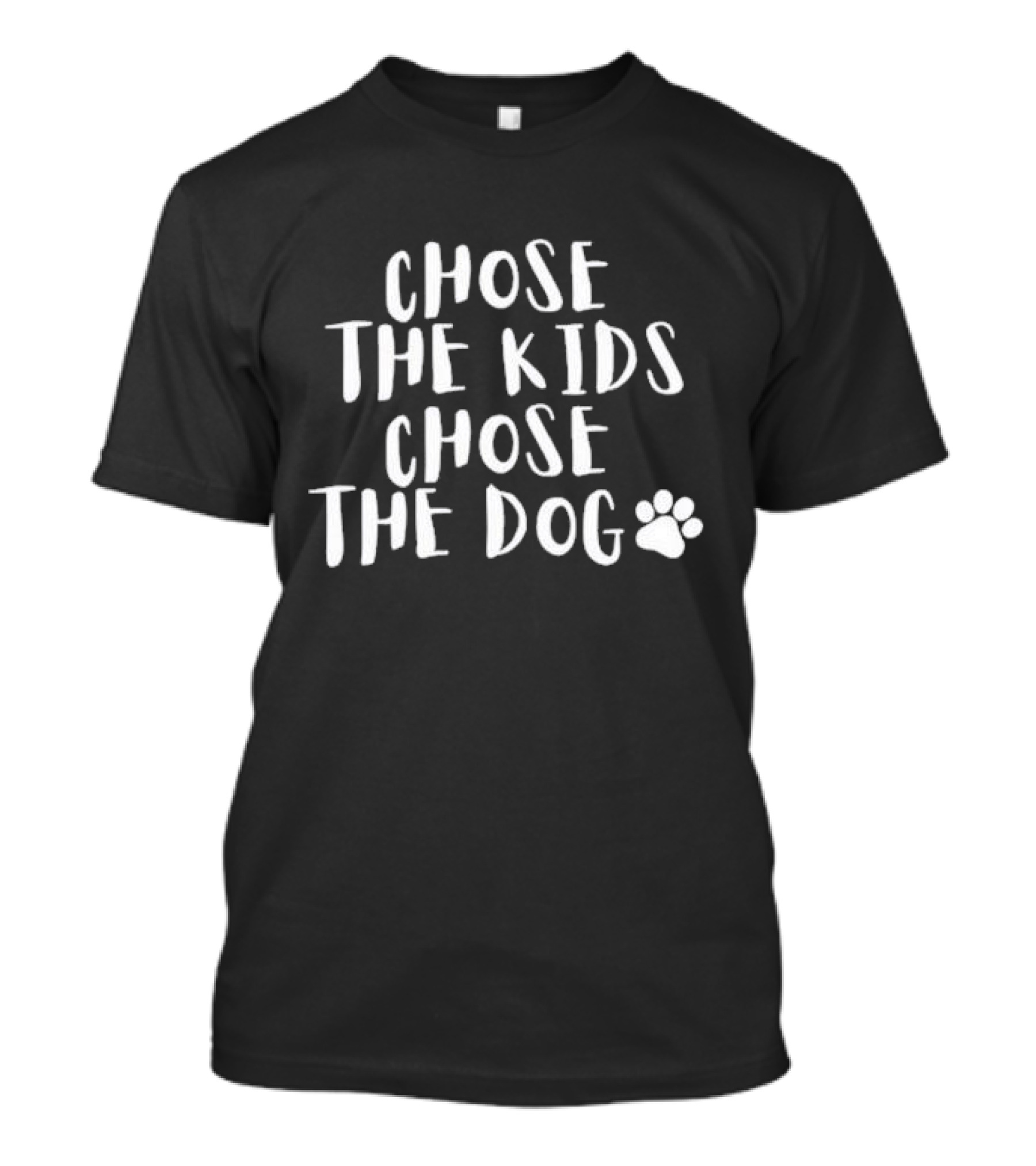 Chose The Kids Chose The Dog Paw Prints T-Shirt