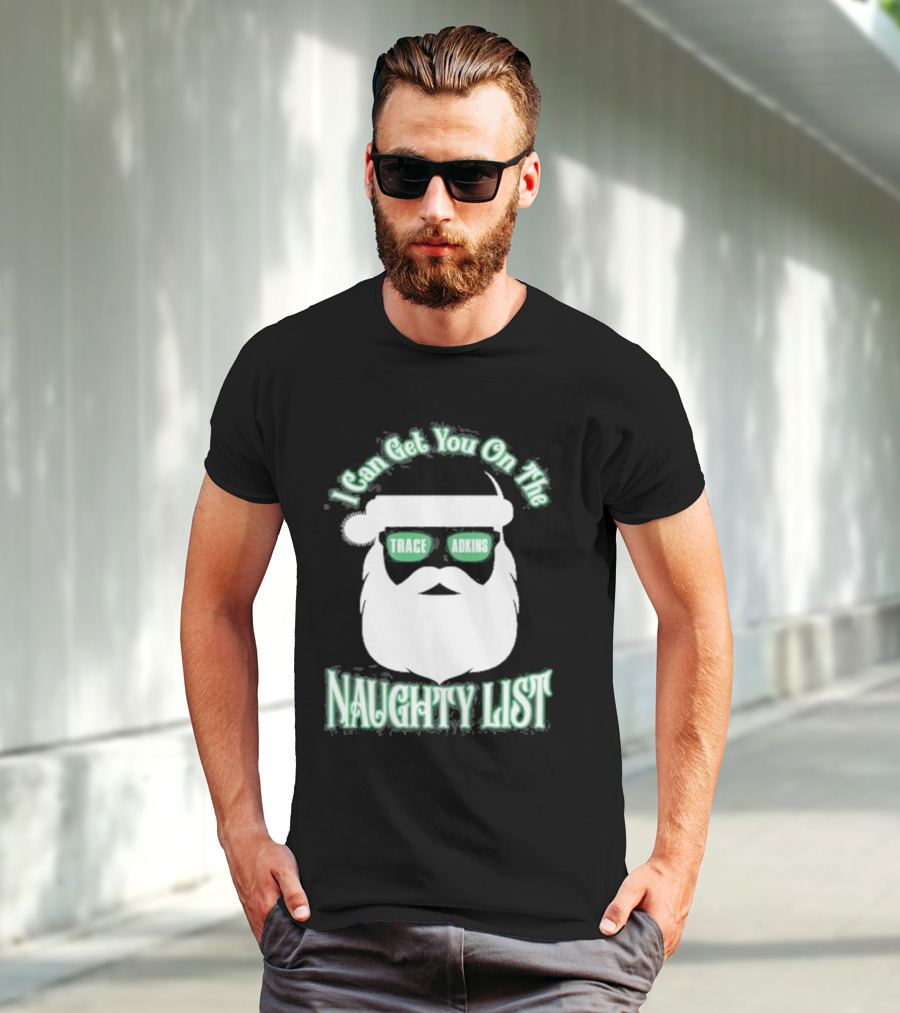I Can Get You On The Trace Adkins Naughty List T-Shirt