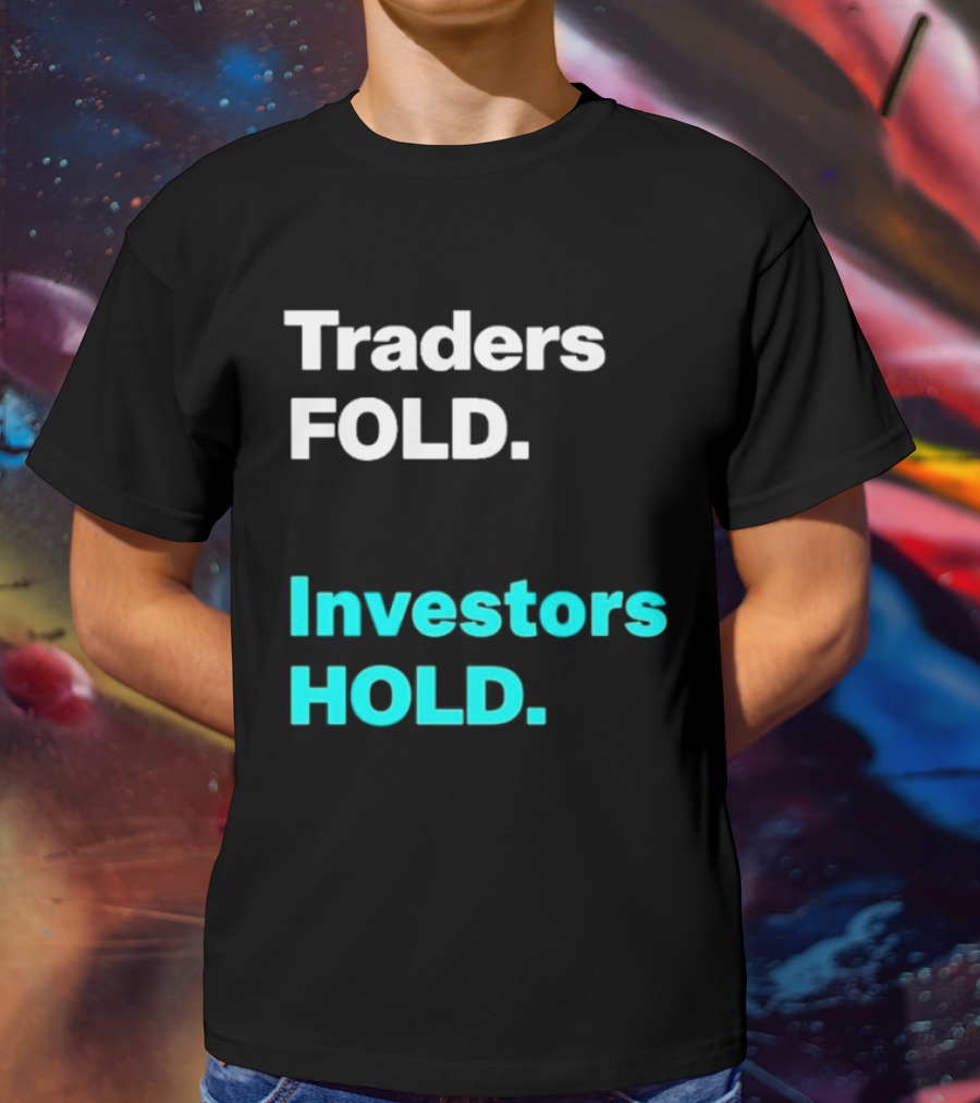 Traders Fold Investors Hold T-Shirt