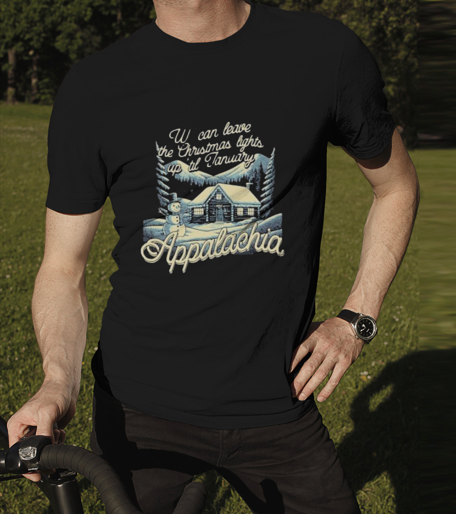 We Can Leave The Christmas Lights Up Til January Appalachia Snowy Cabin And Snowman Scene T-Shirt