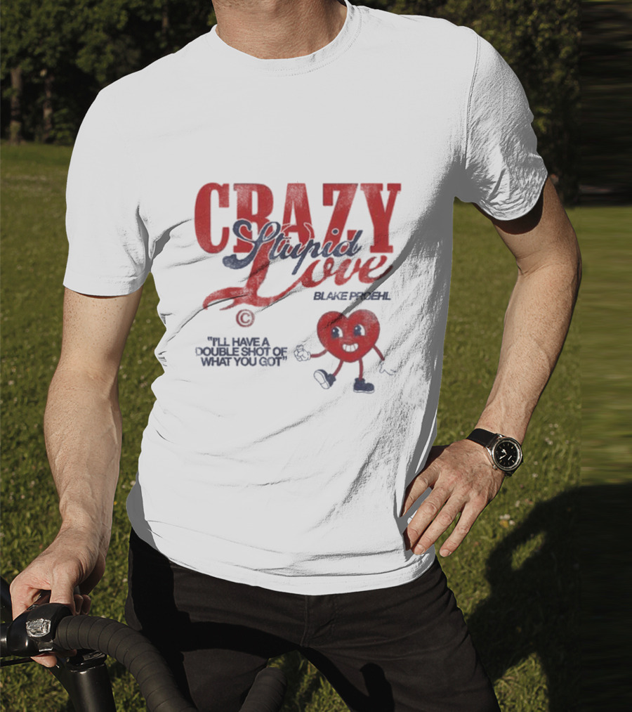 Blake Proehl Crazy Stupid Love Heart Character I'll Have A Double Shot Of What You Got T-Shirt