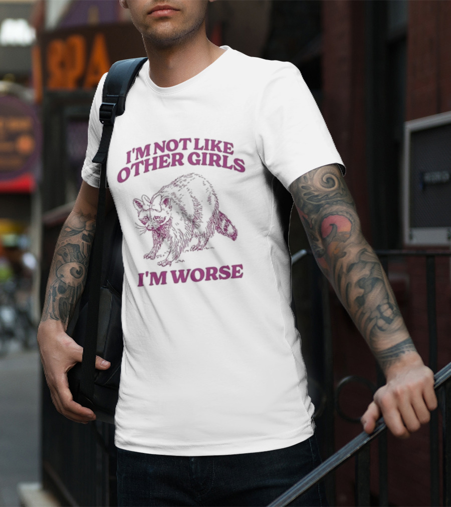 I'm Not Like Other Girls I'm Worse With Cat T-Shirt