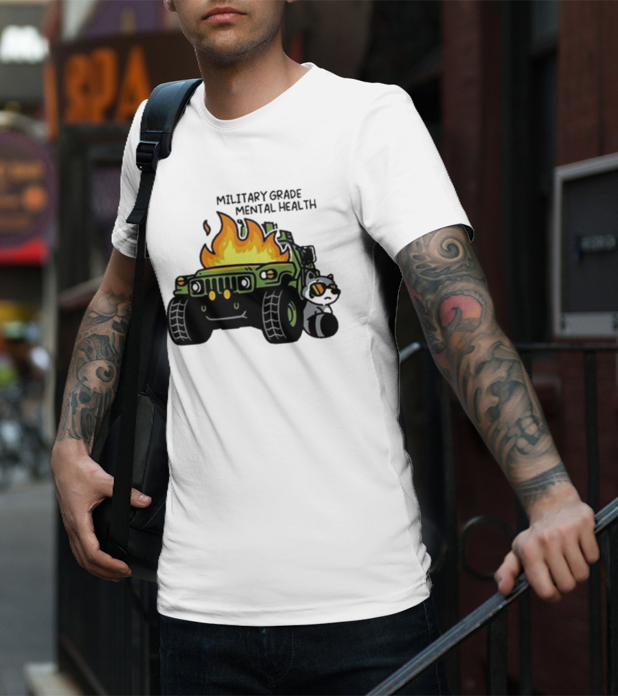 MILITARY GRADE MENTAL HEALTH RACOON WITH FLAMING ARMY VEHICLE T-Shirt