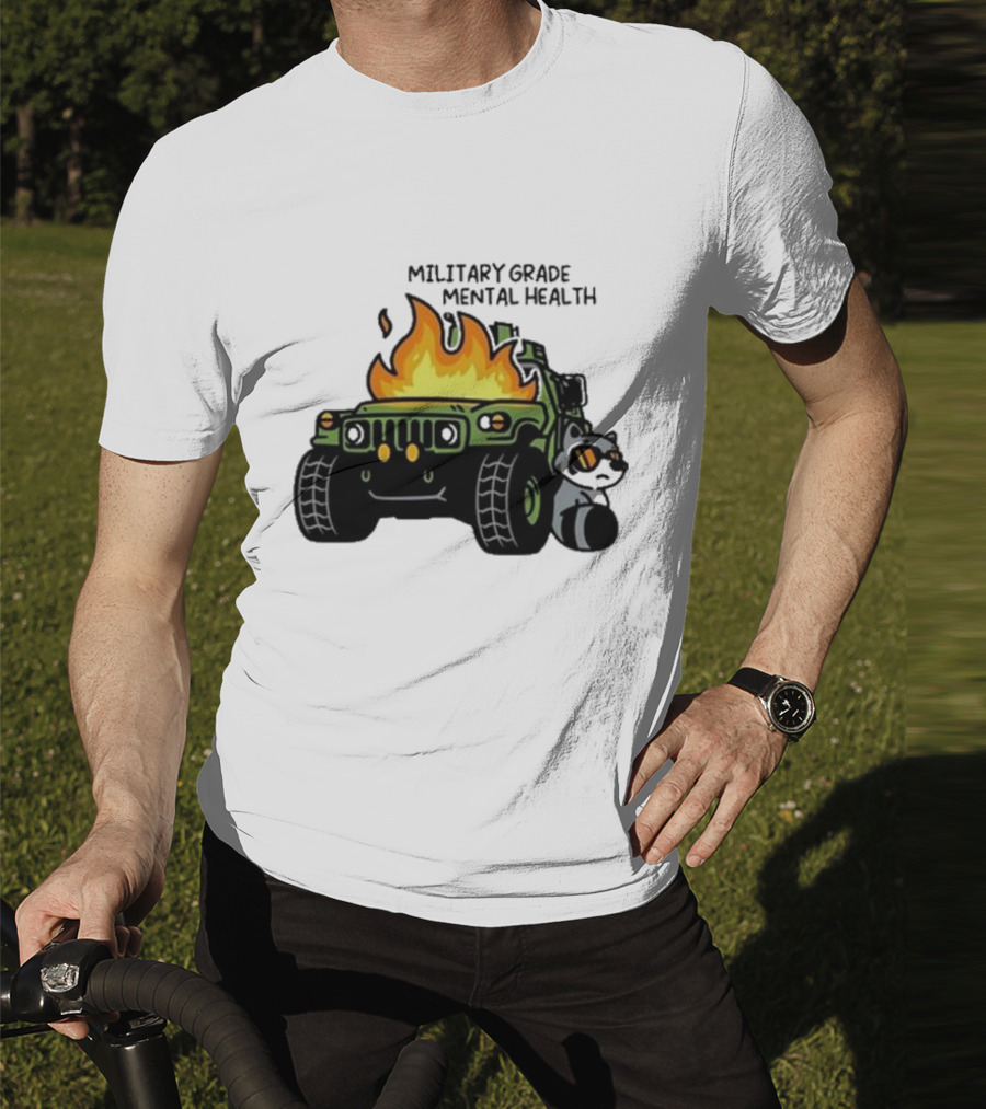 MILITARY GRADE MENTAL HEALTH RACOON WITH FLAMING ARMY VEHICLE T-Shirt