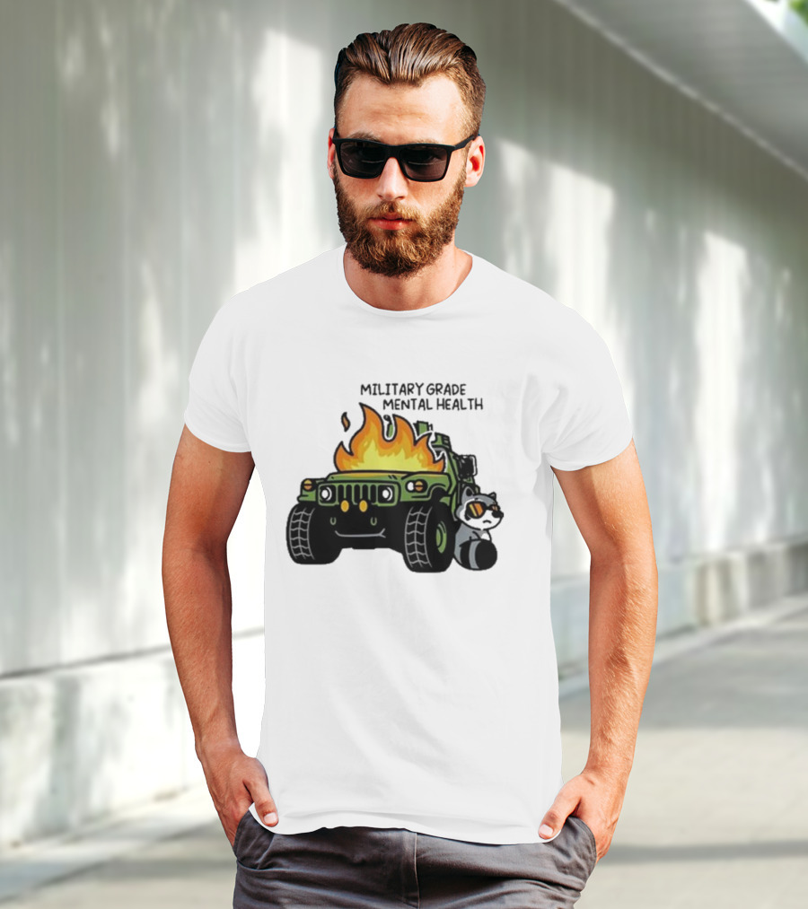MILITARY GRADE MENTAL HEALTH RACOON WITH FLAMING ARMY VEHICLE T-Shirt